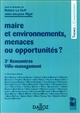 Maire et environnements, menaces ou opportunités ? : 3e Rencontres Ville-management, Bayonne 1999