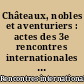 Châteaux, nobles et aventuriers : actes des 3e rencontres internationales d'archéologie et d'histoire en Périgord, Périgueux, 27-29 septembre 1996
