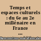 Temps et espaces culturels : du 6e au 2e millénaire en France du Sud : actes des quatrièmes Rencontres Méridionales de Préhistoire Récente, Nimes 28 et 29 octobre 2000