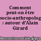 Comment peut-on être socio-anthropologue? : autour d'Alain Girard