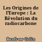 Les Origines de l'Europe : La Révolution du radiocarbone