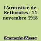 L'armistice de Rethondes : 11 novembre 1918