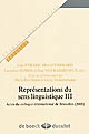 Représentations du sens linguistique III : actes du colloque international de Bruxelles, 2005