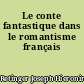Le conte fantastique dans le romantisme français