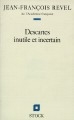 ["]Descartes inutile et incertain"