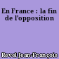 En France : la fin de l'opposition