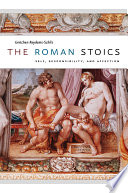 The Roman Stoics : self, responsibility, and affection