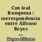 Con leal franqueza : correspondencia entre Alfonso Reyes y Genaro Estrada : II : 1927-1930