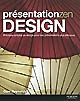 Presentation zen design : principes simples de design pour des présentations plus efficaces