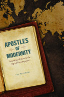 Apostles of modernity : American writers in the age of development