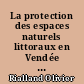 La protection des espaces naturels littoraux en Vendée par le conservatoire du Littoral depuis 1975: bilan et perspectives
