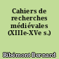 Cahiers de recherches médiévales (XIIIe-XVe s.)