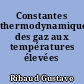 Constantes thermodynamiques des gaz aux températures élevées