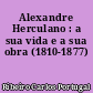 Alexandre Herculano : a sua vida e a sua obra (1810-1877)