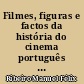 Filmes, figuras e factos da história do cinema português : 1896-1949