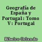 Geografía de España y Portugal : Tomo V : Portugal