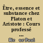 Être, essence et substance chez Platon et Aristote : Cours professé à l'université de Strasbourg en 1953-1954