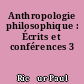 Anthropologie philosophique : Écrits et conférences 3