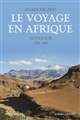 Le voyage en Afrique : anthologie, 1790-1890
