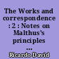 The Works and correspondence : 2 : Notes on Malthus's principles of political economy