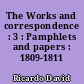 The Works and correspondence : 3 : Pamphlets and papers : 1809-1811