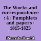 The Works and correspondence : 4 : Pamphlets and papers : 1815-1823