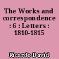 The Works and correspondence : 6 : Letters : 1810-1815