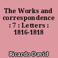 The Works and correspondence : 7 : Letters : 1816-1818