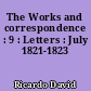 The Works and correspondence : 9 : Letters : July 1821-1823