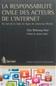La responsabilité civile des acteurs de l'internet : du fait de la mise en ligne de contenus illicites