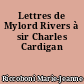 Lettres de Mylord Rivers à sir Charles Cardigan