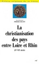 La christianisation des pays entre Loire et Rhin : IVe-VIIe siècle : actes du colloque de Nanterre, 3-4 mai 1974