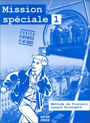 Mission spéciale 1 : méthode de français langue étrangère : cahier d'activités et de choix