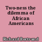 Two-ness the dilemma of African Americans