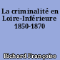La criminalité en Loire-Inférieure 1850-1870