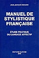 Manuel de stylistique française : étude pratique du langage affectif