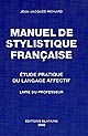 Manuel de stylistique française : étude pratique du langage affectif : livre du professeur