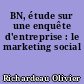 BN, étude sur une enquête d'entreprise : le marketing social