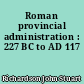 Roman provincial administration : 227 BC to AD 117