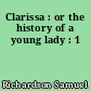 Clarissa : or the history of a young lady : 1