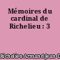 Mémoires du cardinal de Richelieu : 3