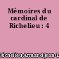 Mémoires du cardinal de Richelieu : 4