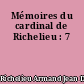 Mémoires du cardinal de Richelieu : 7