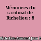 Mémoires du cardinal de Richelieu : 8