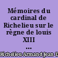 Mémoires du cardinal de Richelieu sur le règne de louis XIII : 2 : Depuis 1620 jusqu'à 1638
