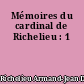 Mémoires du cardinal de Richelieu : 1