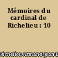 Mémoires du cardinal de Richelieu : 10