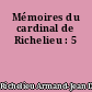 Mémoires du cardinal de Richelieu : 5