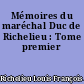 Mémoires du maréchal Duc de Richelieu : Tome premier