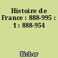 Histoire de France : 888-995 : 1 : 888-954
